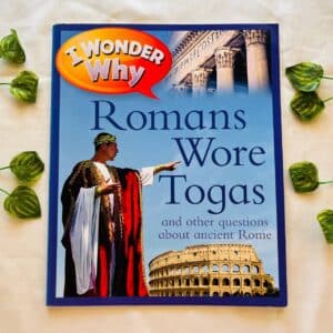 I Wonder Why: Romans Wore Togas