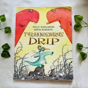 Tyrannosaurus Drip By Julia Donaldson