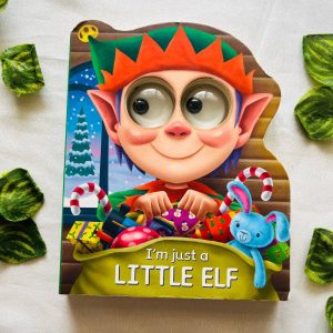 I'm Just a Little Elf: Board Book With Wobbly Eyes