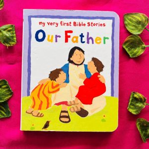 My Very First Bible Stories Our Father: Board Book